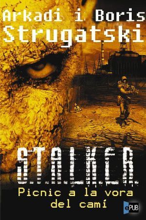 Stalker, Picnic A La Vora Del Camí - Стругацкие Аркадий и Борис