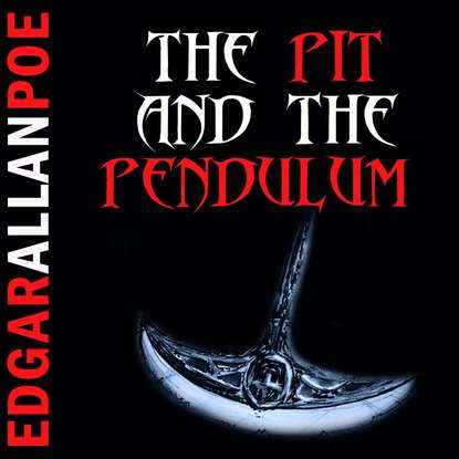 The Pit and the Pendulum - Эдгар Аллан По