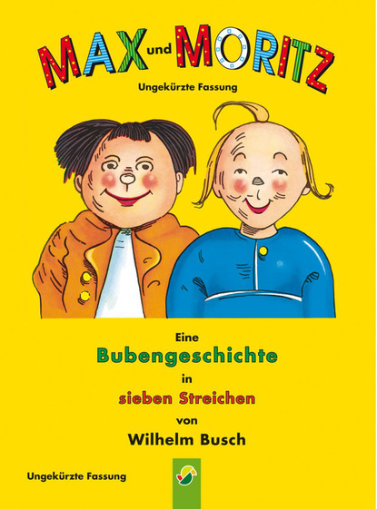 Max und Moritz - ungek?rzte Fassung — Вильгельм Буш