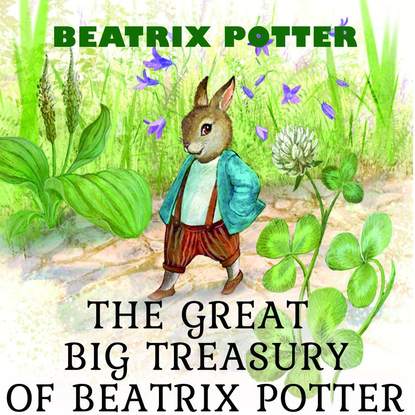 The Great Big Treasury of Beatrix Potter - Беатрис Поттер