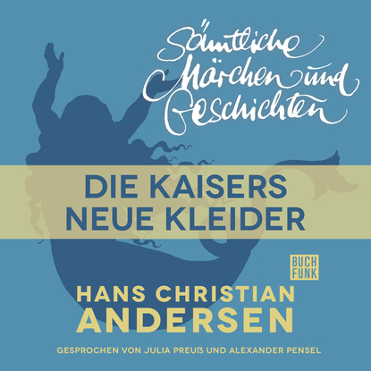 H. C. Andersen: S?mtliche M?rchen und Geschichten, Des Kaisers neue Kleider — Ганс Христиан Андерсен