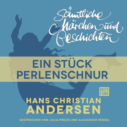 H. C. Andersen: S?mtliche M?rchen und Geschichten, Ein St?ck Perlenschnur — Ганс Христиан Андерсен