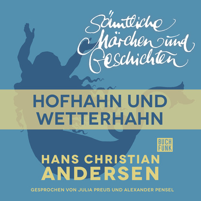 H. C. Andersen: S?mtliche M?rchen und Geschichten, Hofhahn und Wetterhahn — Ганс Христиан Андерсен