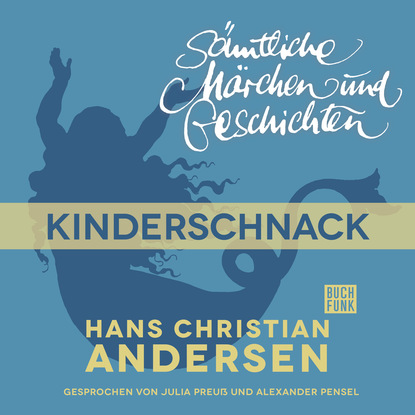 H. C. Andersen: S?mtliche M?rchen und Geschichten, Kinderschnack — Ганс Христиан Андерсен