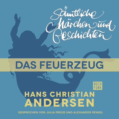 H. C. Andersen: S?mtliche M?rchen und Geschichten, Das Feuerzeug — Ганс Христиан Андерсен