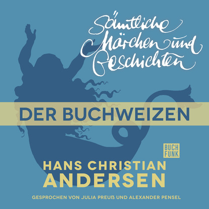 H. C. Andersen: S?mtliche M?rchen und Geschichten, Der Buchweizen — Ганс Христиан Андерсен