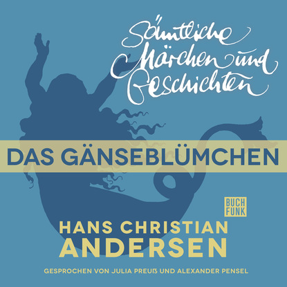 H. C. Andersen: S?mtliche M?rchen und Geschichten, Das G?nsebl?mchen — Ганс Христиан Андерсен