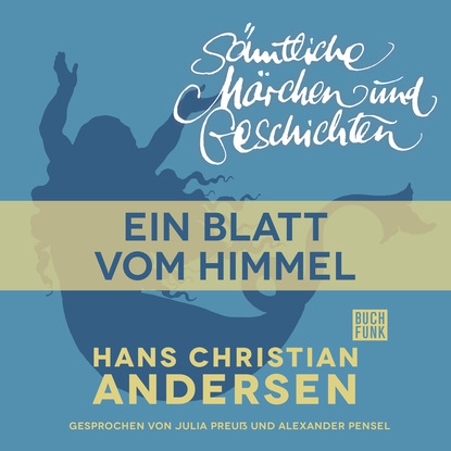 H. C. Andersen: S?mtliche M?rchen und Geschichten, Ein Blatt vom Himmel — Ганс Христиан Андерсен