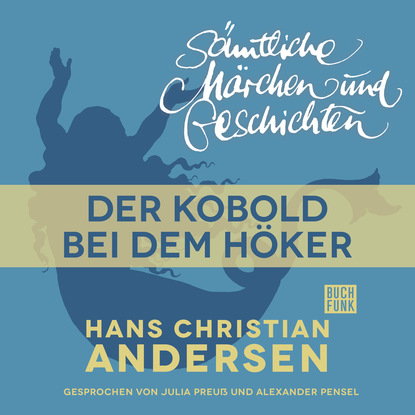 H. C. Andersen: S?mtliche M?rchen und Geschichten, Der Kobold bei dem H?ker — Ганс Христиан Андерсен