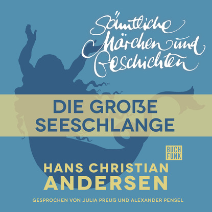 H. C. Andersen: S?mtliche M?rchen und Geschichten, Die gro?e Seeschlange — Ганс Христиан Андерсен