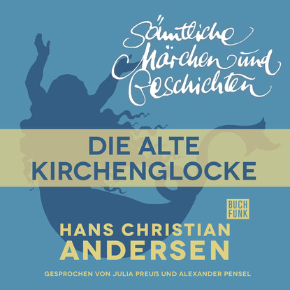 H. C. Andersen: S?mtliche M?rchen und Geschichten, Die alte Kirchenglocke — Ганс Христиан Андерсен