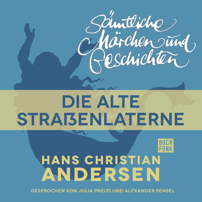 H. C. Andersen: S?mtliche M?rchen und Geschichten, Die alte Stra?enlaterne - Ганс Христиан Андерсен