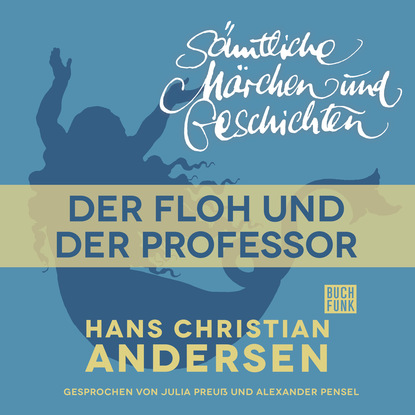 H. C. Andersen: S?mtliche M?rchen und Geschichten, Der Floh und der Professor — Ганс Христиан Андерсен