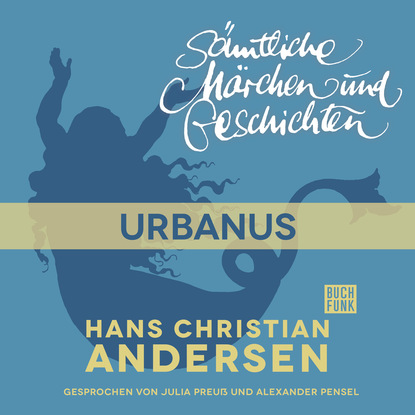 H. C. Andersen: S?mtliche M?rchen und Geschichten, Urbanus — Ганс Христиан Андерсен