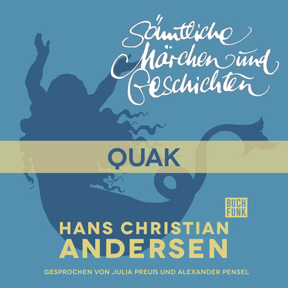 H. C. Andersen: S?mtliche M?rchen und Geschichten, Quak — Ганс Христиан Андерсен