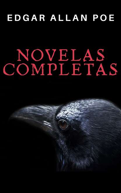 Edgar Allan Poe: Novelas Completas — Эдгар Аллан По