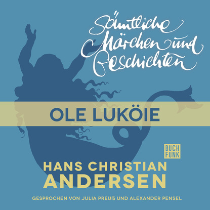 H. C. Andersen: S?mtliche M?rchen und Geschichten, Ole Luk?ie — Ганс Христиан Андерсен