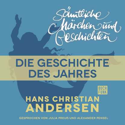 H. C. Andersen: S?mtliche M?rchen und Geschichten, Die Geschichte des Jahres — Ганс Христиан Андерсен