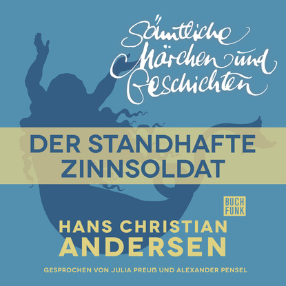 H. C. Andersen: S?mtliche M?rchen und Geschichten, Der standhafte Zinnsoldat - Ганс Христиан Андерсен