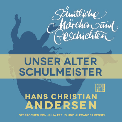 H. C. Andersen: S?mtliche M?rchen und Geschichten, Unser alter Schulmeister - Ганс Христиан Андерсен