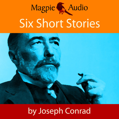 Six Short Stories (Unabridged) — Джозеф Конрад