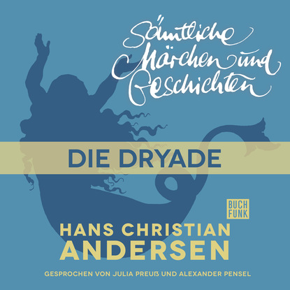 H. C. Andersen: S?mtliche M?rchen und Geschichten, Die Dryade — Ганс Христиан Андерсен