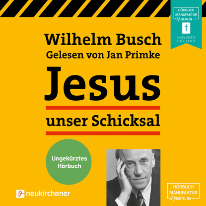 Jesus unser Schicksal (Ungek?rzt) - Вильгельм Буш