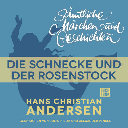 H. C. Andersen: S?mtliche M?rchen und Geschichten, Die Schnecke und der Rosenstock — Ганс Христиан Андерсен