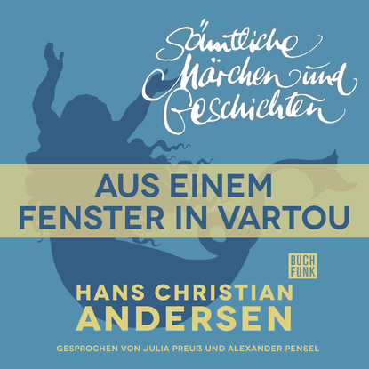 H. C. Andersen: S?mtliche M?rchen und Geschichten, Aus einem Fenster in Vartou - Ганс Христиан Андерсен