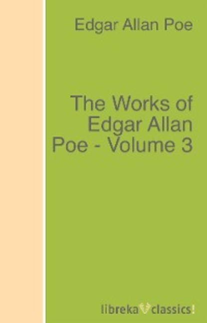 The Works of Edgar Allan Poe - Volume 3 - Эдгар Аллан По