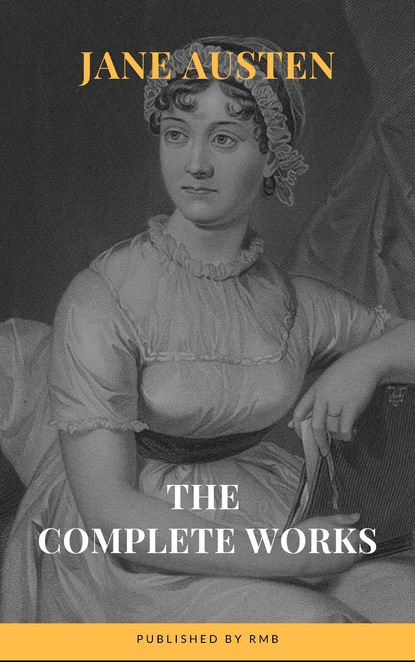 The Complete Works of Jane Austen — Джейн Остин