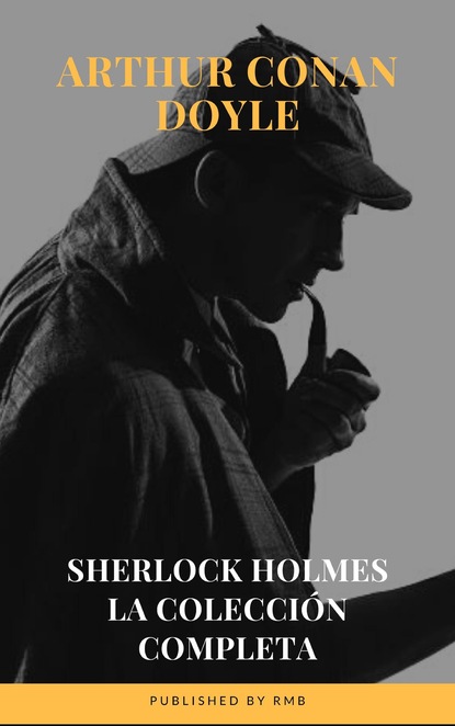 Sherlock Holmes: La colecci?n completa — Артур Конан Дойл