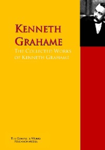 The Collected Works of Kenneth Grahame - Кеннет Грэм