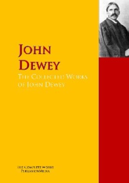 The Collected Works of John Dewey — Джон Дьюи