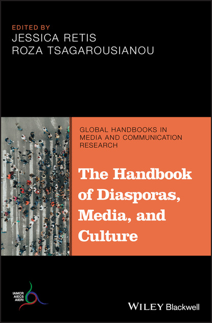 The Handbook of Diasporas, Media, and Culture - Группа авторов