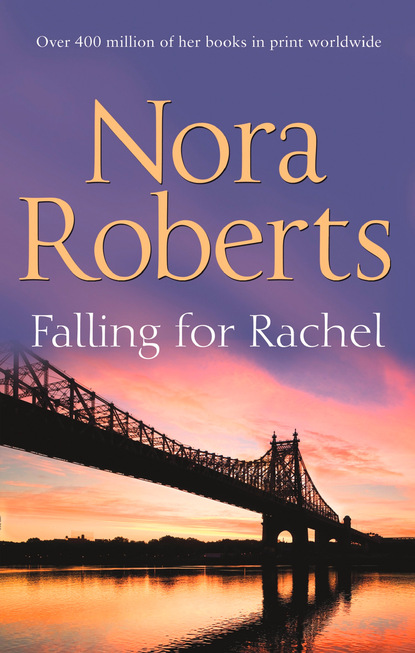 Falling For Rachel - Нора Робертс