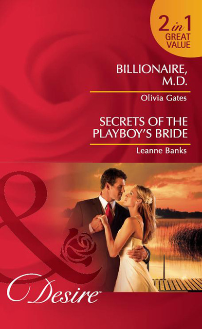 Billionaire, M.D. / Secrets of the Playboy's Bride - Оливия Гейтс