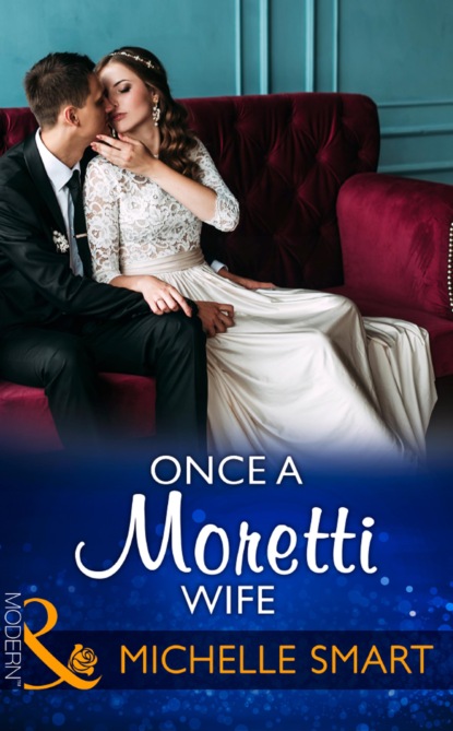 Once A Moretti Wife - Мишель Смарт