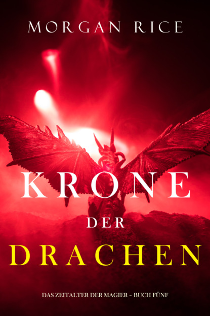 Krone der Drachen - Морган Райс