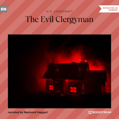 The Evil Clergyman (Unabridged) — Говард Филлипс Лавкрафт