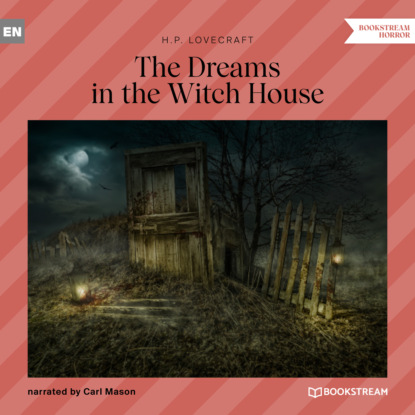 The Dreams in the Witch House (Unabridged) - Говард Филлипс Лавкрафт