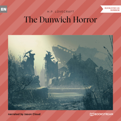 The Dunwich Horror (Unabridged) - Говард Филлипс Лавкрафт