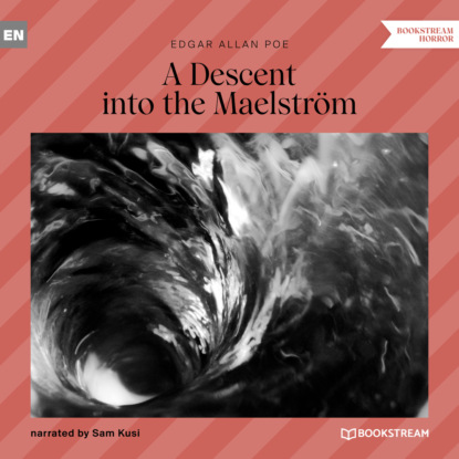 A Descent into the Maelstr?m (Unabridged) — Эдгар Аллан По