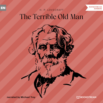 The Terrible Old Man (Unabridged) — Говард Филлипс Лавкрафт