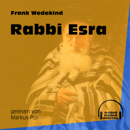 Rabbi Esra (Ungek?rzt) - Франк Ведекинд