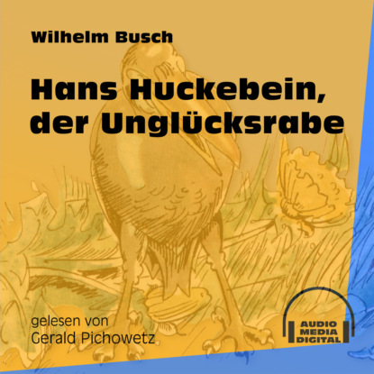 Hans Huckebein, der Ungl?cksrabe (Ungek?rzt) — Вильгельм Буш