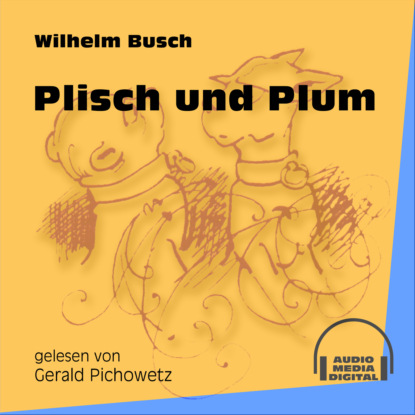 Plisch und Plum (Ungek?rzt) - Вильгельм Буш