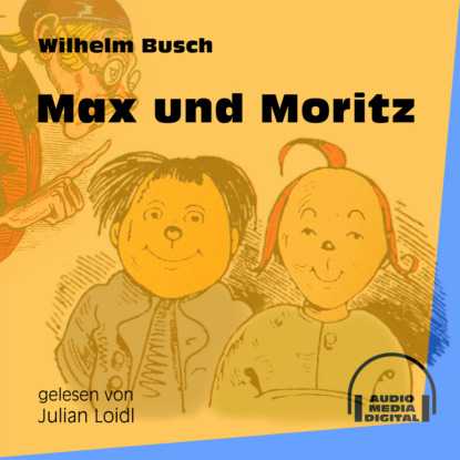 Max und Moritz (Ungek?rzt) — Вильгельм Буш