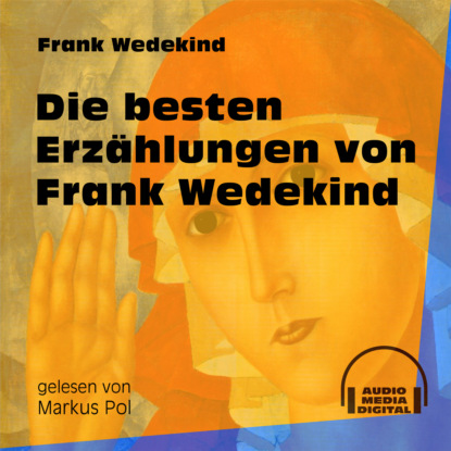 Die besten Erz?hlungen von Frank Wedekind (Ungek?rzt) - Франк Ведекинд