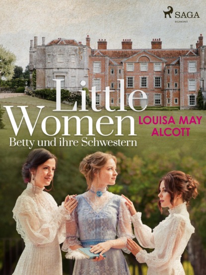 Little Women - Betty und ihre Schwestern - Луиза Мэй Олкотт